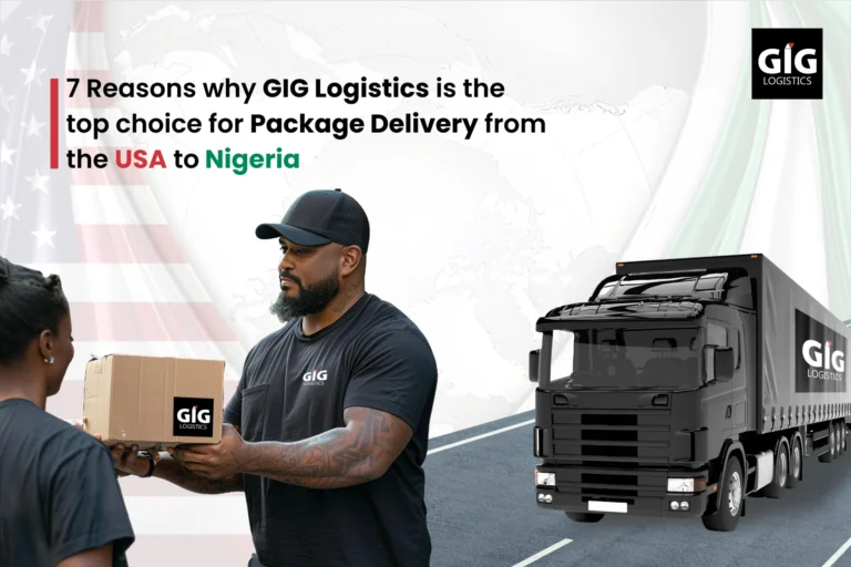 7 Reasons Why GIG Logistics is the Top Choice for Package Delivery from the USA to Nigeria